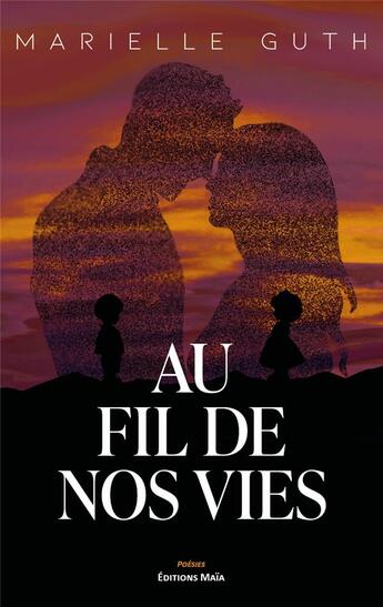 Couverture du livre « Au fil de nos vies » de Marielle Guth aux éditions Editions Maia