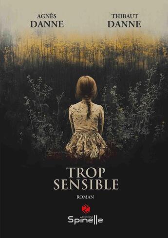 Couverture du livre « Trop sensible » de Agnes Danne et Thibaut Danne aux éditions Spinelle