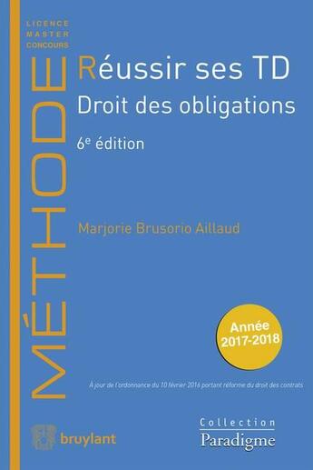 Couverture du livre « Réussir ses TD ; droit des obligations (édition 2017/2018) » de Marjorie Brusorio Aillaud aux éditions Bruylant