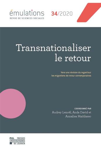 Couverture du livre « Mulations Tome 34 : transnationaliser le retour : vers une rvision du regard sur les migrations de retour contemporaines » de Emulations aux éditions Pu De Louvain