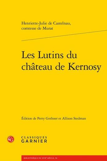 Couverture du livre « Les Lutins du château de Kernosy » de Henriette-Julie De Castelnau Murat aux éditions Classiques Garnier