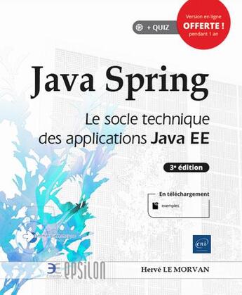 Couverture du livre « Java Spring ; le socle technique des applications Java EE (3e édition) » de Herve Le Morvan aux éditions Eni