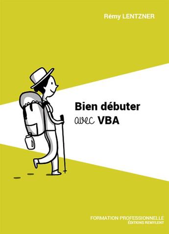 Couverture du livre « Bien debuter avec vba » de Lentzne Remy aux éditions Remylent