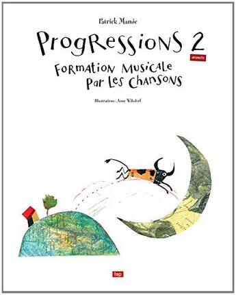 Couverture du livre « Progressions 2 (avancés) ; Formation musicale par les chansons » de Patrick Mamie et Anne (Illustrations) Wilsdorf aux éditions Lep