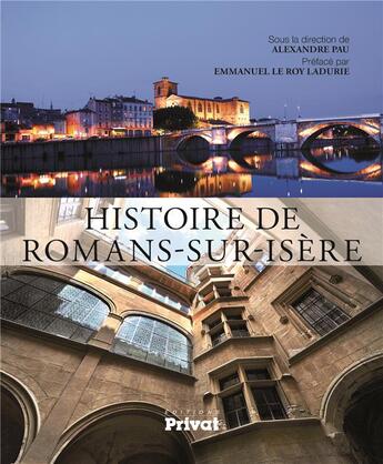 Couverture du livre « Histoire de Romans sur Isère » de Alexandre Pau et Laurent Jacquot aux éditions Privat