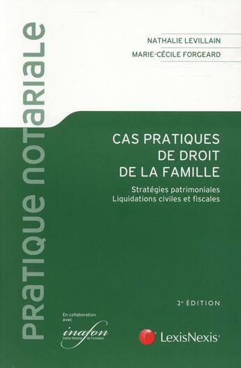 Couverture du livre « Cas pratique de droit de la famille strategies patrimoniales liquidations civ - strategies patrim » de Forgeard/Levillain aux éditions Lexisnexis