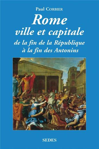 Couverture du livre « Rome ville et capitale - De la fin de la République à la fin des Antonins : De la fin de la République à la fin des Antonins » de Paul Corbier aux éditions Cdu Sedes