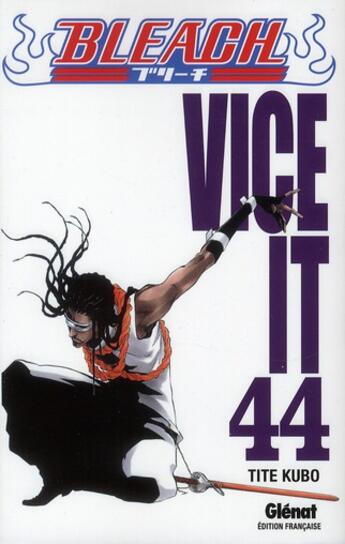 Couverture du livre « Bleach Tome 44 : vice it » de Tite Kubo aux éditions Glenat