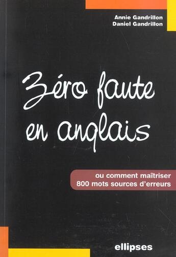 Couverture du livre « Zero faute en anglais - comment maitriser 800 mots sources d'erreur » de Gandrillon aux éditions Ellipses