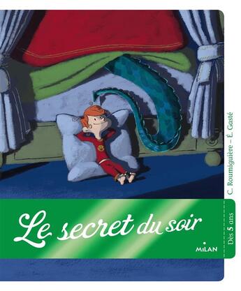 Couverture du livre « Le secret du soir » de Eric Gaste et Cecile Roumiguiere aux éditions Milan