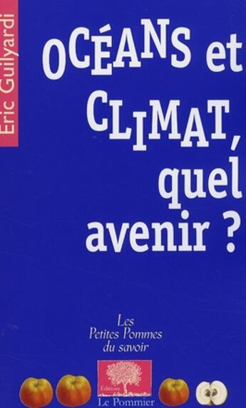 Couverture du livre « Océans et climat : quel avenir ? » de Eric Guilyardi aux éditions Le Pommier