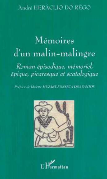 Couverture du livre « Memoires d'un malin-malingre - roman episodique, memoriel, epique, picaresque et scatologique » de Heraclio Do Rego A. aux éditions L'harmattan