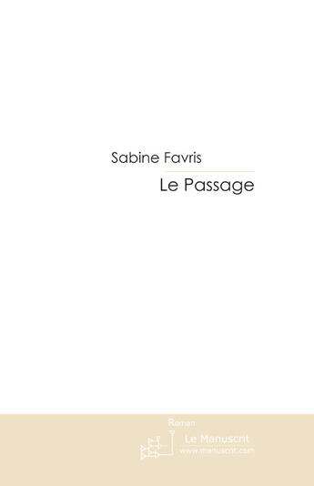 Couverture du livre « Le passage » de Favris-S aux éditions Le Manuscrit