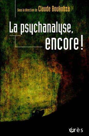 Couverture du livre « La psychanalyse, encore ! » de Espace Analytique aux éditions Eres