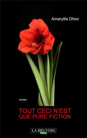 Couverture du livre « Tout ceci n'est que pure fiction » de Amaryllis Dhior aux éditions La Bruyere