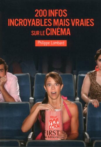 Couverture du livre « 200 infos incroyables mais vraies sur le cinéma » de Philippe Lombard aux éditions First