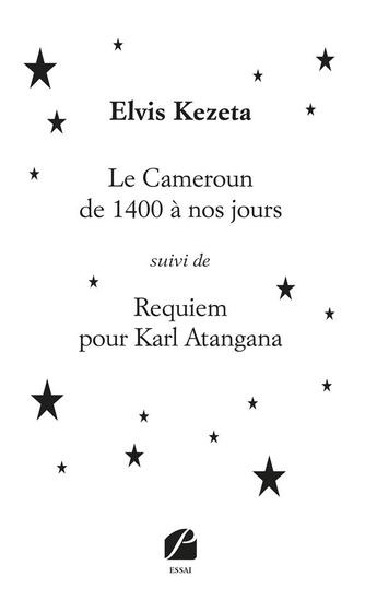 Couverture du livre « Le cameroun de 1400 a nos jours suivi de requiem pour karl atangana » de Kezeta Elvis aux éditions Editions Du Panthéon