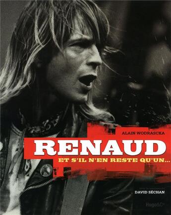 Couverture du livre « Renaud ; et s'il n'en reste qu'un... » de Alain Wodrascka et David Sechan aux éditions Hugo Image