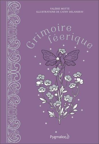 Couverture du livre « Grimoire féerique » de Cathy Delanssay et Valerie Motte aux éditions Pygmalion