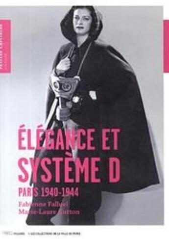 Couverture du livre « Élégance et système D t.3 ; Paris 1940/1944 » de Falluel Fabienne / G aux éditions Paris-musees