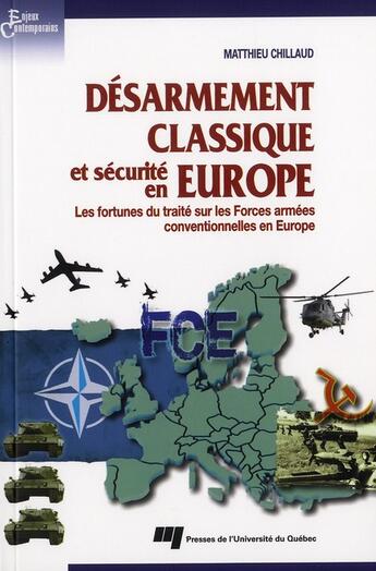 Couverture du livre « Désarmement classique et sécurité en Europe » de Matthieu Chillaud aux éditions Pu De Quebec