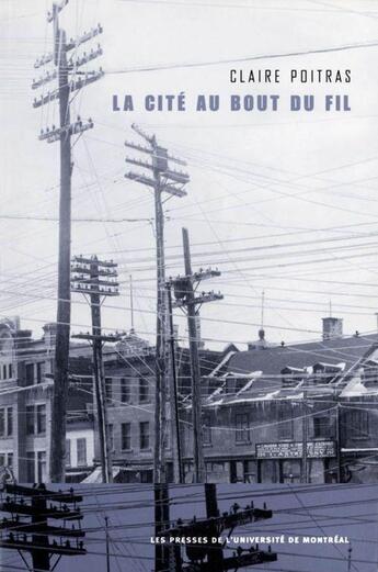 Couverture du livre « La cité au bout du fil » de Claire Poitras aux éditions Pu De Montreal