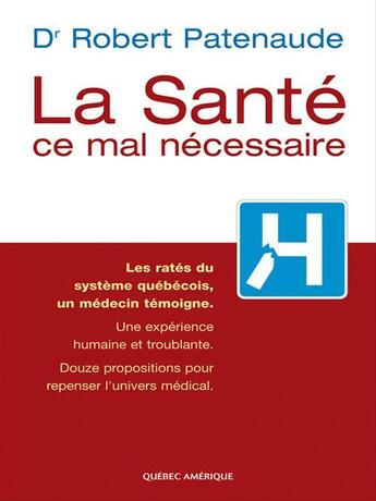 Couverture du livre « La sante ce mal necessaire » de Patenaude Robert aux éditions Les Ditions Qubec Amrique