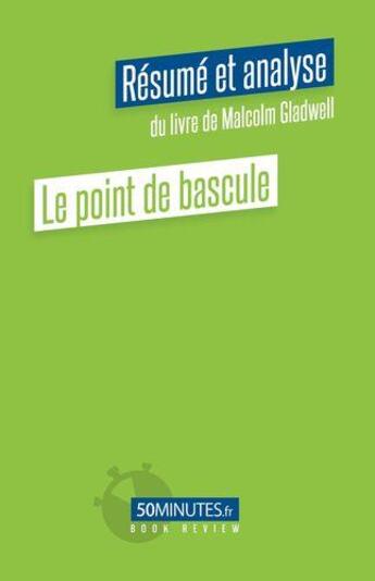 Couverture du livre « Le point de bascule (resume et analyse de malcolm gladwell) » de Samygin-Cherkaoui A. aux éditions 50minutes.fr