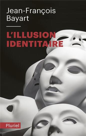 Couverture du livre « L'illusion identitaire » de Jean-François Bayart aux éditions Pluriel