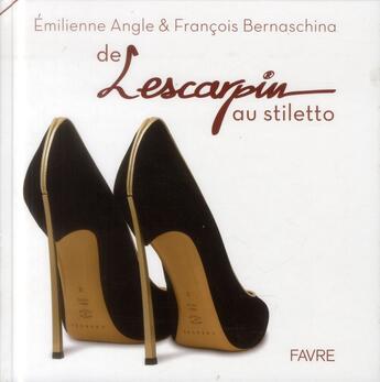 Couverture du livre « De l'escarpin au stiletto » de Emilienne Angle et Jean-Daniel Pellet aux éditions Favre