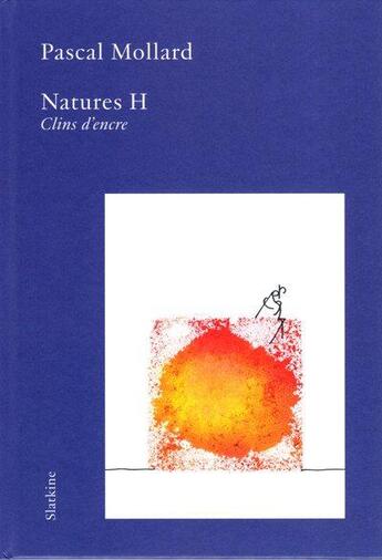 Couverture du livre « Natures H : clins d'encre » de Pascal Mollard aux éditions Slatkine