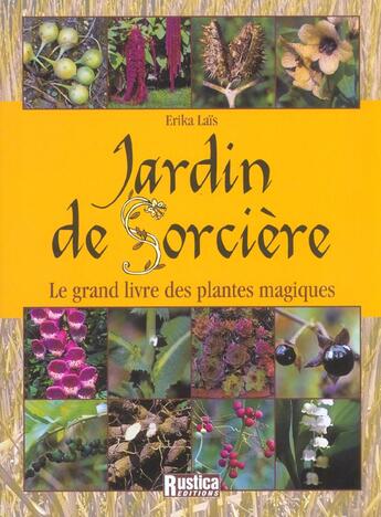 Couverture du livre « Jardin de sorciere : le grand livre des plantes magiques » de Erika Lais aux éditions Rustica