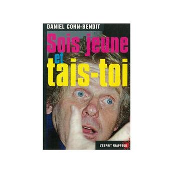 Couverture du livre « Sois jeune et tais-toi - 1999 : dialogue entre Dany Cohn-Bendit, Mai 68, et une 10aine de jeunes » de Daniel Cohn-Bendit aux éditions L'esprit Frappeur