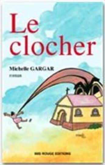 Couverture du livre « Le clocher » de Michelle Gargar aux éditions Ibis Rouge