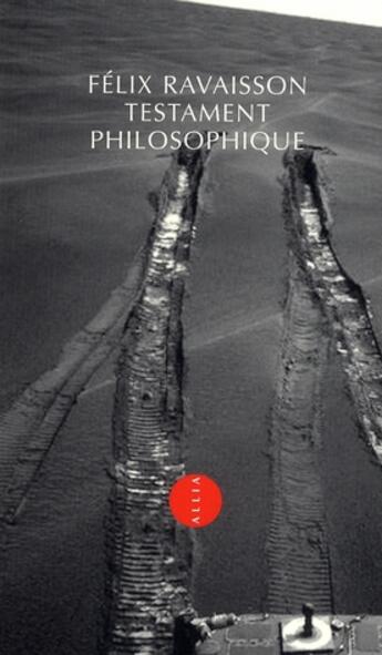 Couverture du livre « Testament philosophique » de Felix Ravaisson aux éditions Allia