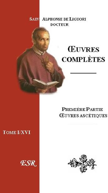 Couverture du livre « Oeuvres complètes Ie part ; oeuvres ascétiques » de Alphonse De Liguori aux éditions Saint-remi