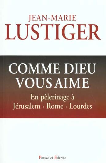 Couverture du livre « Comme dieu vous aime » de Mgr Lustiger aux éditions Parole Et Silence