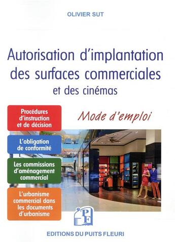 Couverture du livre « Autorisation d'implantation des surfaces commerciales et des cinémas ; mode d'emploi » de Olivier Sut aux éditions Puits Fleuri