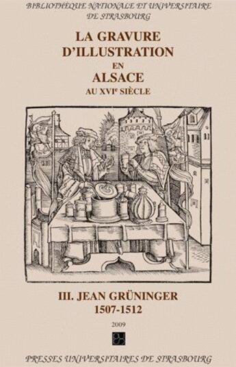 Couverture du livre « La gravure d'illustration en Alsace au XVI siècle t.2 ; Jean Grüninger 1507-1512 » de Levy Dupeux Cecile aux éditions Pu De Strasbourg