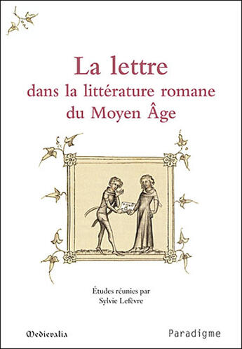 Couverture du livre « La lettre dans la littérature romane du moyen âge » de Sylvie Lefevre aux éditions Paradigme