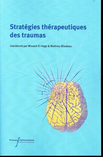 Couverture du livre « Stratégies thérapeutiques des traumas » de Mathieu Bilodeau et Wissam El-Hage aux éditions Pu Francois Rabelais