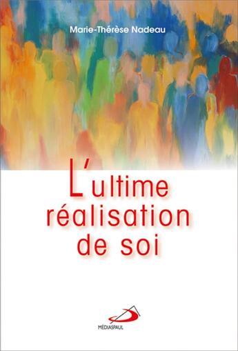 Couverture du livre « L'ultime réalisation de soi » de Marie-Therese Nadeau aux éditions Mediaspaul