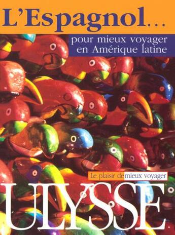 Couverture du livre « L'espagnol pour mieux voyager en amerique latine » de Claude Langlois aux éditions Ulysse