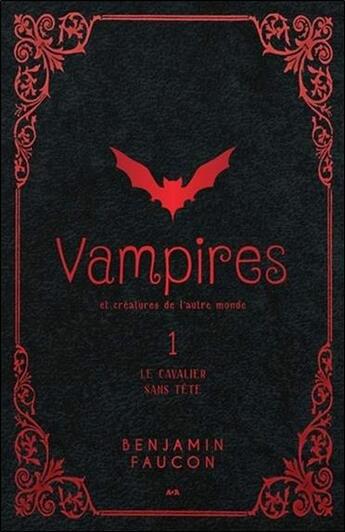 Couverture du livre « Vampires et créatures de l'autre monde t.1 ; le cavalier sans tête » de Benjamin Faucon aux éditions Ada