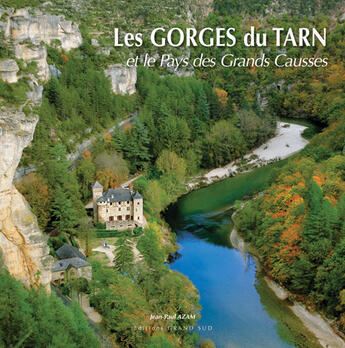 Couverture du livre « Les gorges du Tarn et le pays des Grands Causses » de Jean-Paul Azam aux éditions Grand Sud