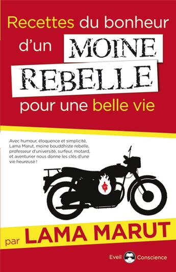 Couverture du livre « Recettes du bonheur d'un moine rebelle ; pour une belle vie » de Lama Marut aux éditions De L'eveil