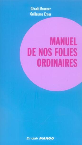 Couverture du livre « Manuel de nos folies ordinaires » de Erner/Bronner aux éditions Mango