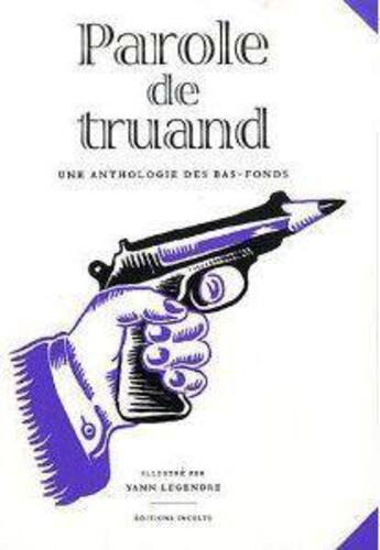 Couverture du livre « Parole de truand ! » de Francois Morice et Yann Legendre aux éditions Inculte