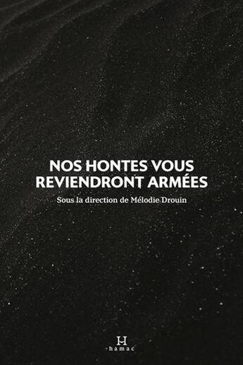 Couverture du livre « Nos hontes nous reviendront armees » de Drouin Melodie aux éditions Hamac Editions