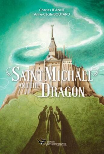 Couverture du livre « Saint Michael and the dragon » de Charles Jeanne et Anne-Cecile Boutard aux éditions 2 Pies Tant Mieux